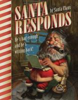 Santa Responds: He's Had Enough...and He's Writing Back! 0762430893 Book Cover