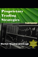 Proprietary Trading Strategies: Market Neutral Arbitrage 1521982678 Book Cover