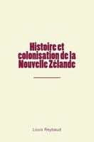 Histoire et colonisation de la Nouvelle Zélande 1545489807 Book Cover
