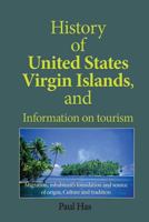 History of United States Virgin Islands, and Information on Tourism: Migration, Inhabitant's Foundation and Source of Origin, Culture and Tradition 1539117537 Book Cover