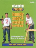 Changing Rooms: Handy Andy's Weekend Workbook: Step-By-Step Projects from the Hit TV Series (Britain in pictures) 0563384255 Book Cover