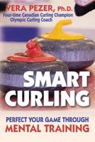 Smart Curling: Perfect Your Game through Mental Training 189725203X Book Cover