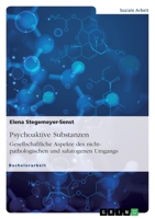 Psychoaktive Substanzen. Gesellschaftliche Aspekte des nicht-pathologischen und salutogenen Umgangs (German Edition) 3346368424 Book Cover