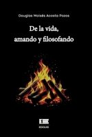 De la vida, amando y filosofando (Spanish Edition) 6125160513 Book Cover