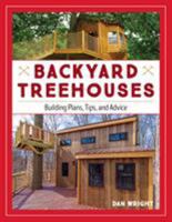 Backyard Treehouses: Building Plans, Tips, and Advice 1493029851 Book Cover