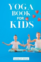 Yoga Book For Kids: A Fun and Interactive Guide to Yoga Poses and Relaxation Techniques for Kids B0BRM1FH43 Book Cover