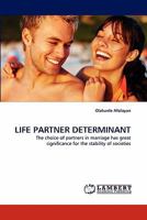 LIFE PARTNER DETERMINANT: The choice of partners in marriage has great significance for the stability of societies 3844331883 Book Cover