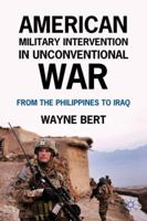 American Military Intervention in Unconventional War: From the Philippines to Iraq 0230119387 Book Cover