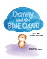 Danny and the Blue Cloud: Coping with Childhood Depression 1433821036 Book Cover