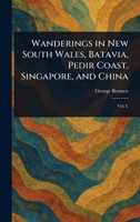 Wanderings in New South Wales, Batavia, Pedir Coast, Singapore, and China 1023571129 Book Cover