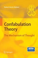 Confabulation Theory: The Mechanism of Thought 3662501090 Book Cover