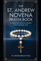 The St. Andrew Novena Prayer Book: A Simple and Powerful Prayer That Changes Lives B0G2GPHMRK Book Cover