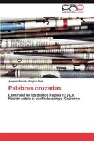 Palabras cruzadas: La mirada de los diarios Página 12 y La Nación sobre el conflicto campo-Gobierno 3846561932 Book Cover