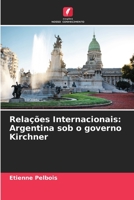 Relações Internacionais: Argentina sob o governo Kirchner 6206215660 Book Cover