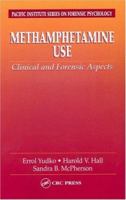 Methamphetamine Use: Clinical and Forensic Aspects (Pacific Institute Series on Forensic Psychology) 0849314771 Book Cover