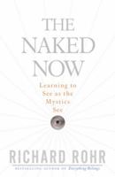 The Naked Now: Learning to See as the Mystics See 0824525434 Book Cover