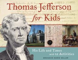 Thomas Jefferson for Kids: His Life and Times with 21 Activities (37) 1569763488 Book Cover