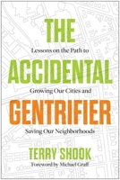 The Accidental Gentrifier: Lessons on the Path to Growing Our Cities and Saving Our Neighborhoods B0GPNTJNGJ Book Cover