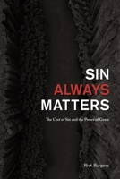 Sin Always Matters: The Cost of Sin and the Power of Grace B0F3SF7PB5 Book Cover