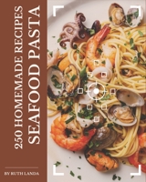 250 Homemade Seafood Pasta Recipes: A Seafood Pasta Cookbook for Your Gathering B08GFL6PZN Book Cover