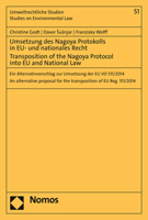 Umsetzung des Nagoya Protokolls in EU- und Nationales Recht - Transposition of the Nagoya Protocol into EU- and National Law : Ein Alternativvorschlag Zur Umsetzung der EU VO 511/2014 - an Alternative 3848758075 Book Cover