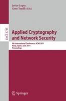 Applied Cryptography and Network Security: 9th International Conference, ACNS 2011, Nerja, Spain, June 7-10, 2011, Proceedings 364221553X Book Cover