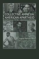 Collective Amnesia: American Apartheid: African Americans’ 400 Years in North America, 1619–2019 1796011061 Book Cover
