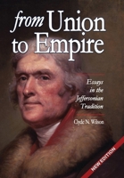 From Union to Empire: Essays in the Jeffersonian Tradition 1963506553 Book Cover
