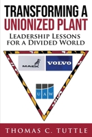Transforming a Unionized Plant: Leadership Lessons for a Divided World B0B3RRBLMD Book Cover