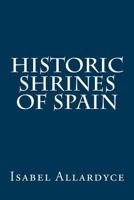Historic Shrines of Spain 1976014042 Book Cover