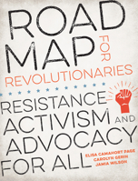 Road Map for Revolutionaries: Resistance, Activism, and Advocacy for All 0399581642 Book Cover