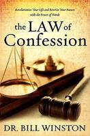 The Law of Confession: Revolutionize Your Life and Rewrite Your Future With the Power of Words 1577949692 Book Cover