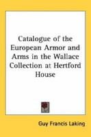 Catalogue Of The European Armor And Arms In The Wallace Collection At Hertford House 1162731370 Book Cover