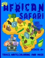 My African Safari: Kids Activity Book Ages 4+: Trace, Write ,Coloring and Maze B08QBQK648 Book Cover