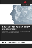 Educational human talent management: Proposal for a management plan for human teaching talent in the educational system. 620636402X Book Cover