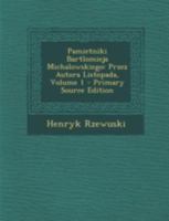 Pamietniki Bartlomieja Michalowskiego: Przez Autora Listopada, Volume 1 1293448478 Book Cover