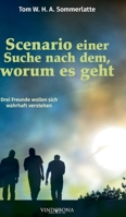 Scenario einer Suche nach dem, worum es geht: Drei Freunde wollen sich wahrhaft verstehen 3949263276 Book Cover