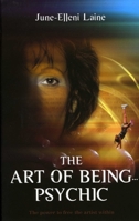 The Art of Being...Psychic 1905047541 Book Cover