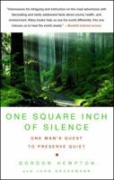 One Square Inch of Silence: One Man's Search for Natural Silence in a Noisy World 1416559086 Book Cover