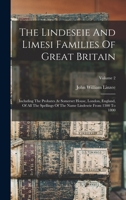 The Lindeseie And Limesi Families Of Great Britain: Including The Probates At Somerset House, London, England, Of All The Spellings Of The Name Lindeseie From 1300 To 1800; Volume 2 1019280794 Book Cover