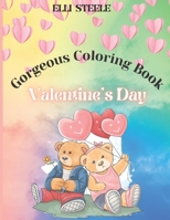 Gorgeous Coloring Book Valentine's Day: Amazing and Big Coloring Pages for Kids And Toddlers Valentine’s Day, One-Sided Printing, A4 Size, Premium ... Illustrations, perfect for boys and girls. B08W3RP19V Book Cover
