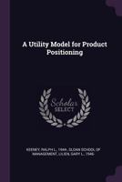 A Utility Model for Product Positioning 1378255879 Book Cover