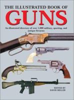 ILLUSTRATED BOOK OF GUNS: An Illustrated Directory of Over 1,000 Military and  Sporting Firearms 1840651725 Book Cover