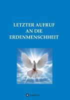 Letzter Aufruf an Die Erdenmenschheit 374825220X Book Cover