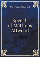 Speech of Matthias Attwood 5518752709 Book Cover