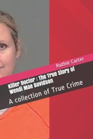 Killer Doctor: The True Story of Wendi Mae Davidson: A collection of True Crime 1089213301 Book Cover
