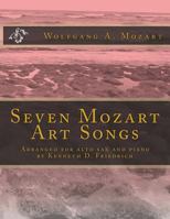 Seven Mozart Art Songs: Arranged for alto sax and piano by Kenneth D. Friedrich 171922613X Book Cover