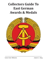 Collectors Guide to East German Awards and Medals 1684563046 Book Cover