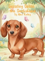 Dazzling Dottie the Dachshund B0GNDDB678 Book Cover