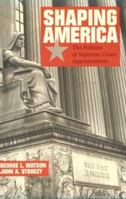 Shaping America: The Politics of Supreme Court Appointments 0065008634 Book Cover